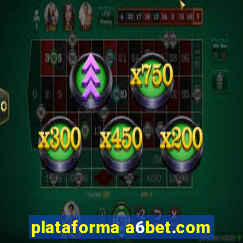 plataforma a6bet.com